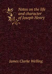 Notes on the life and character of Joseph Henry