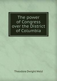 The power of Congress over the District of Columbia