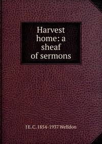 Harvest home: a sheaf of sermons