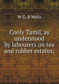 Cooly Tamil, as understood by labourers on tea and rubber estates;