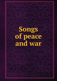 Songs of peace and war