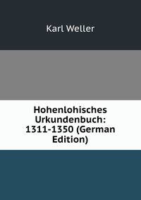 Hohenlohisches Urkundenbuch: 1311-1350 (German Edition)