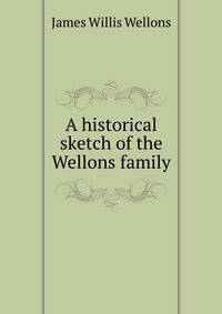 A historical sketch of the Wellons family