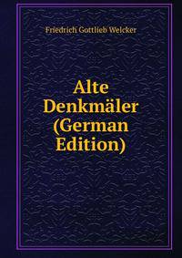 Alte Denkmaler (German Edition)