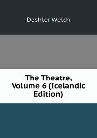The Theatre, Volume 6 (Icelandic Edition)