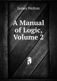 A Manual of Logic, Volume 2