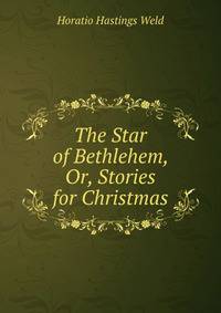 The Star of Bethlehem, Or, Stories for Christmas
