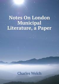 Notes On London Municipal Literature, a Paper