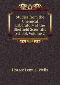 Studies from the Chemical Laboratory of the Sheffield Scientific School, Volume 2