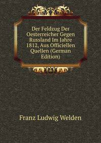 Der Feldzug Der Oesterreicher Gegen Russland Im Jahre 1812, Aus Officiellen Quellen (German Edition)