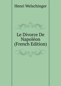 Le Divorce De Napoleon (French Edition)