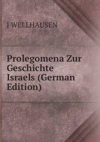 Prolegomena Zur Geschichte Israels (German Edition)