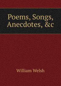 Poems, Songs, Anecdotes, &amp;c