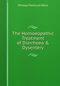 The Homoeopathic Treatment of Diarrhoea &amp; Dysentery