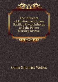 The Influence of Environment Upon Bacillus Phytophthorus and the Potato Blackleg Disease