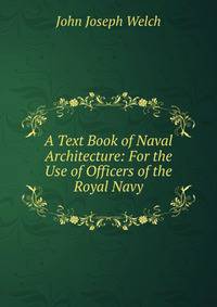 A Text Book of Naval Architecture: For the Use of Officers of the Royal Navy