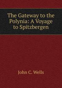 The Gateway to the Polynia: A Voyage to Spitzbergen