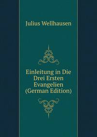 Einleitung in Die Drei Ersten Evangelien (German Edition)