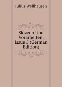Skizzen Und Vorarbeiten, Issue 5 (German Edition)