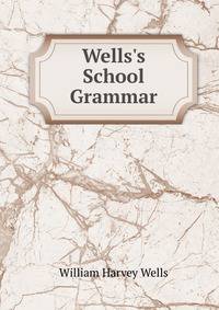 Wells's School Grammar