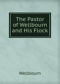 The Pastor of Wellbourn and His Flock