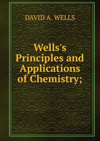 Wells's Principles and Applications of Chemistry;