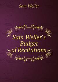 Sam Weller's Budget of Recitations