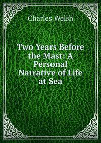 Two Years Before the Mast: A Personal Narrative of Life at Sea