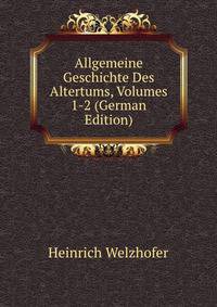 Allgemeine Geschichte Des Altertums, Volumes 1-2 (German Edition)