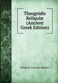 Theognidis Reliqui? (Ancient Greek Edition)