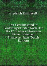 Der Gerichtsstand in Forderungsstreiten Nach Den Bis 1798 Abgeschlossenen Eidgenossischen Staatsvertragen (Dutch Edition)