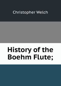 History of the Boehm Flute;