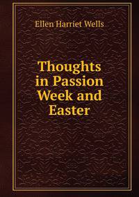 Thoughts in Passion Week and Easter