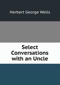 Select Conversations with an Uncle