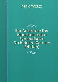 Zur Anatomie Der Monandrischen Sympodialen Orchideen (German Edition)