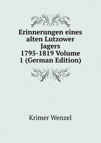 Erinnerungen eines alten Lutzower Jagers 1795-1819 Volume 1 (German Edition)