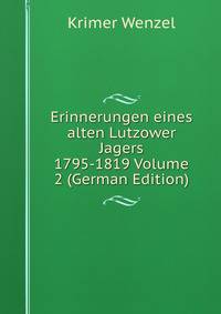 Erinnerungen eines alten Lutzower Jagers 1795-1819 Volume 2 (German Edition)