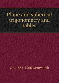 Plane and spherical trigonometry and tables