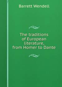The traditions of European literature, from Homer to Dante