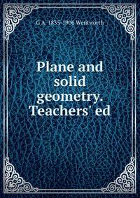 Plane and solid geometry. Teachers' ed.