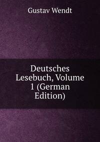Deutsches Lesebuch, Volume 1 (German Edition)
