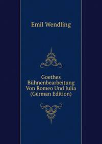 Goethes Buhnenbearbeitung Von Romeo Und Julia (German Edition)