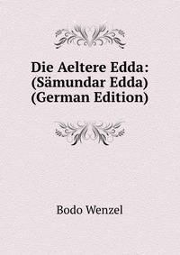 Die Aeltere Edda: (Samundar Edda) (German Edition)