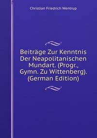 Beitrage Zur Kenntnis Der Neapolitanischen Mundart. (Progr., Gymn. Zu Wittenberg). (German Edition)