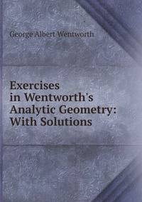 Exercises in Wentworth's Analytic Geometry: With Solutions