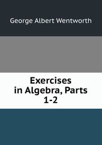 Exercises in Algebra, Parts 1-2