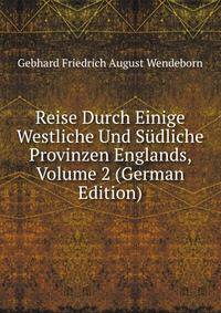 Reise Durch Einige Westliche Und Sudliche Provinzen Englands, Volume 2 (German Edition)