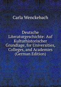 Deutsche Literaturgeschichte: Auf Kulturhistorischer Grundlage, for Universities, Colleges, and Academies (German Edition)