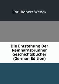 Die Entstehung Der Reinhardsbrunner Geschichtsbucher (German Edition)