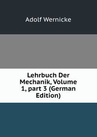 Lehrbuch Der Mechanik, Volume 1, part 3 (German Edition)